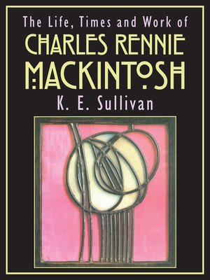 cover image of The Life, Times and Work of Charles Rennie Mackintosh